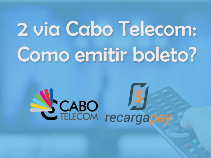 2 via Cabo Telecom: Como emitir boleto?