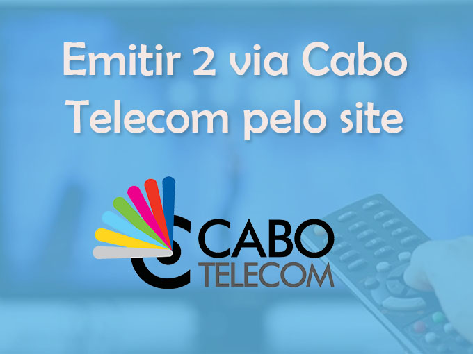 Emitir 2 via Cabo Telecom pelo site