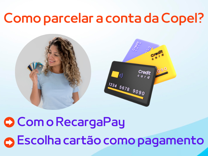 Parcele a segunda via Copel com o aplicativo RecargaPay, basta selecionar cartão